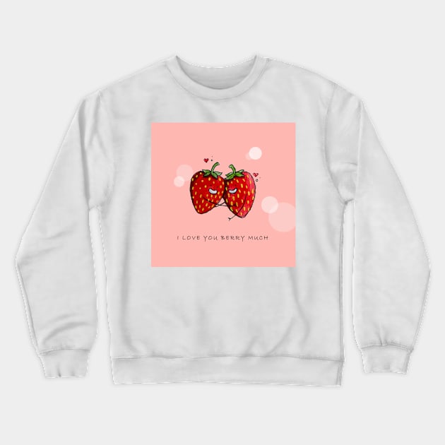 Cute Strawberry Couple with "I Love You Berry Much" Crewneck Sweatshirt by Canvases-lenses